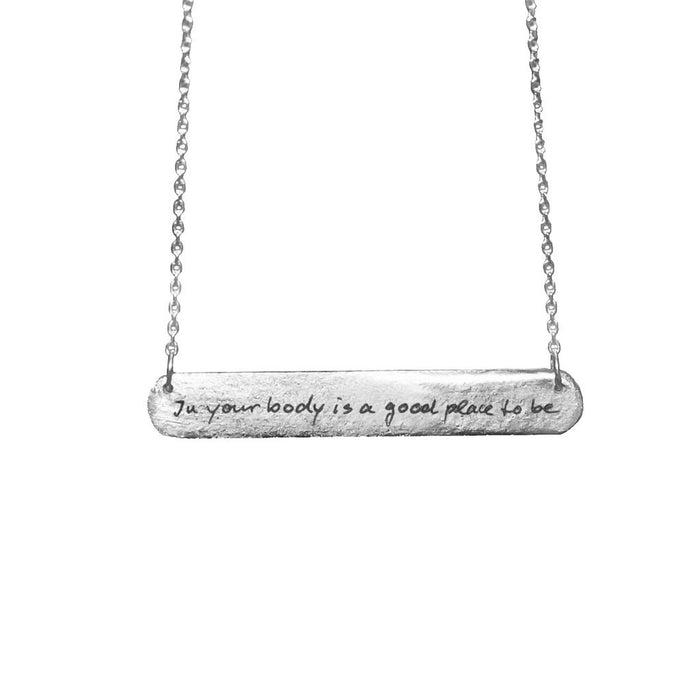 In your body is a good place to be - Bar Tag Necklace